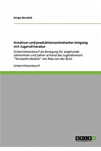 Kreativer Und Produktionsorientierter Umgang Mit Jugendliteratur