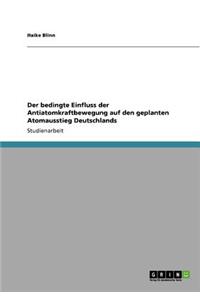 bedingte Einfluss der Antiatomkraftbewegung auf den geplanten Atomausstieg Deutschlands