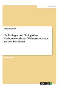 Nachhaltiger und ökologischer Hochpreistourismus. Wellnesstourismus auf den Seychellen