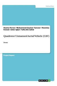 Quadrotor Unmanned Aerial Vehicle (UAV)