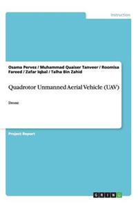 Quadrotor Unmanned Aerial Vehicle (UAV)
