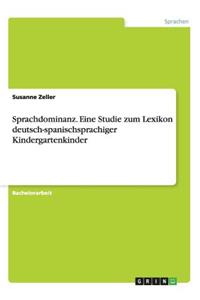 Sprachdominanz. Eine Studie zum Lexikon deutsch-spanischsprachiger Kindergartenkinder