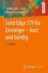 Solid Edge St9 FÃ¼r Einsteiger - Kurz Und BÃ¼ndig