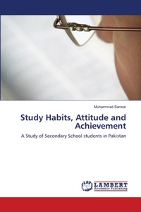 Study Habits, Attitude and Achievement
