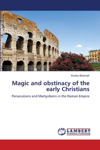 Magic and obstinacy of the early Christians