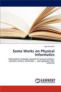 Some Works on Physical Informatics