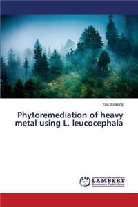 Phytoremediation of heavy metal using L. leucocephala
