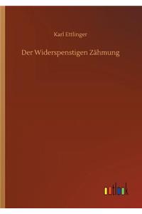 Widerspenstigen Zähmung