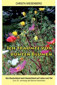 Ich träumte von bunten Blumen