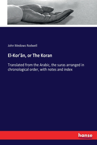 El-Kor'ân, or The Koran