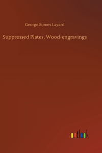 Suppressed Plates, Wood-engravings