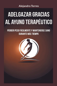 Adelgazar gracias al ayuno terapéutico