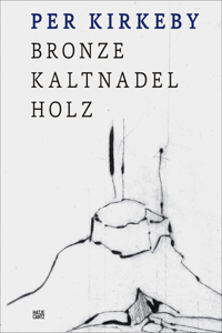 Per Kirkeby: Bronze, Drypoint, Wood