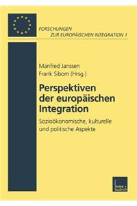 Perspektiven Der Europäischen Integration: Sozioökonomische, Kulturelle Und Politische Aspekte