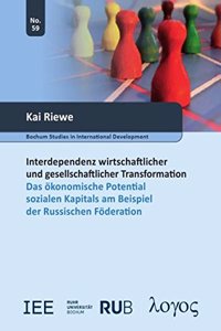 Interdependenz Wirtschaftlicher Und Gesellschaftlicher Transformation. Das Okonomische Potential Sozialen Kapitals Am Beispiel Der Russischen Foderation