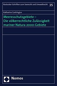 Meeresschutzgebiete - Die Volkerrechtliche Zulassigkeit Mariner Natura 2000-Gebiete