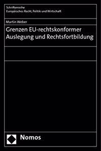 Grenzen Eu-Rechtskonformer Auslegung Und Rechtsfortbildung