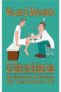 Doktor und die lieben Leute: Medizinische Erlebnisse der besonderen Art