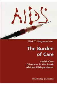 Burden of Care- Health Care Dilemmas in the South African AIDS-pandemic