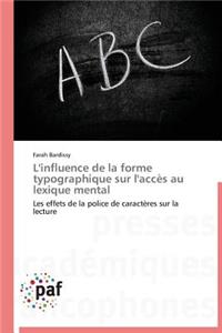 L'Influence de la Forme Typographique Sur l'Accès Au Lexique Mental