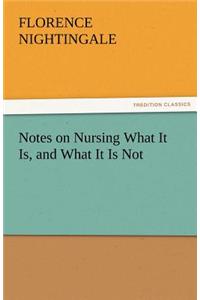 Notes on Nursing What It Is, and What It Is Not