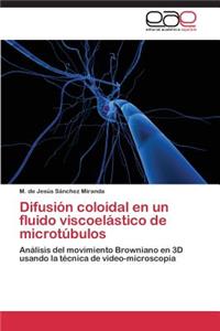 Difusion Coloidal En Un Fluido Viscoelastico de Microtubulos