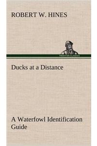 Ducks at a Distance A Waterfowl Identification Guide