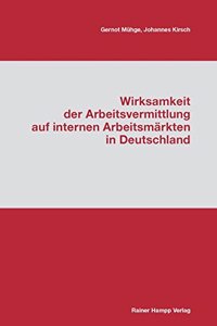 Wirksamkeit Der Arbeitsvermittlung Auf Internen Arbeitsmarkten in Deutschland