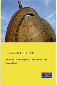 Albrecht Dürers Tagebuch der Reise in die Niederlande