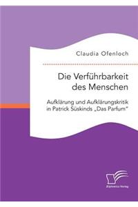 Die Verführbarkeit des Menschen. Aufklärung und Aufklärungskritik in Patrick Süskinds 