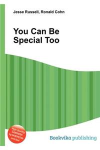 You Can Be Special Too