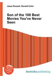 Son of the 100 Best Movies You've Never Seen