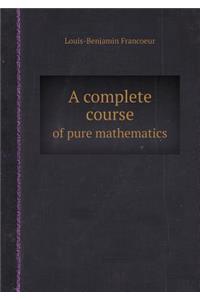 A Complete Course of Pure Mathematics