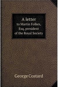 A Letter to Martin Folkes, Esq, President of the Royal Society