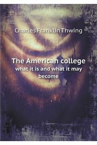 The American College What It Is and What It May Become