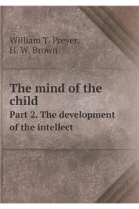 The Mind of the Child Part 2. the Development of the Intellect