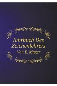 Jahrbuch Des Zeichenlehrers Von E. Mager