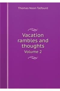 Vacation rambles and thoughts Volume 2