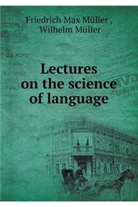 Lectures on the Science of Language