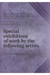 Special Exhibitions of Work by the Following Artists