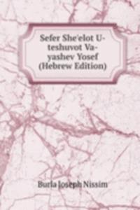 Sefer She'elot U-teshuvot Va-yashev Yosef (Hebrew Edition)