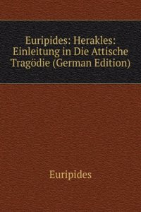 Euripides: Herakles: Einleitung in Die Attische Tragodie (German Edition)