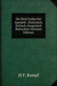 Der Brief Judae Des Apostels . Historisch, Kritisch, Exegetisch Betrachtet (German Edition)