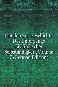 Quellen Zur Geschichte Des Untergangs Livlandischer Selbstandigkeit, Volume 7 (German Edition)
