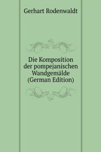 Die Komposition der pompejanischen Wandgemalde (German Edition)