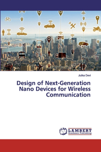 Design of Next-Generation Nano Devices for Wireless Communication