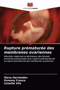 Rupture prématurée des membranes ovariennes