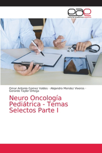 Neuro Oncología Pediátrica - Temas Selectos Parte I