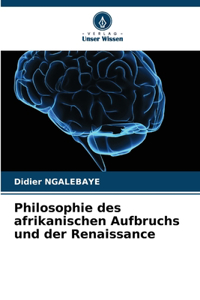 Philosophie des afrikanischen Aufbruchs und der Renaissance