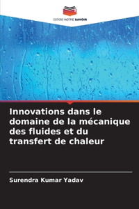 Innovations dans le domaine de la mécanique des fluides et du transfert de chaleur